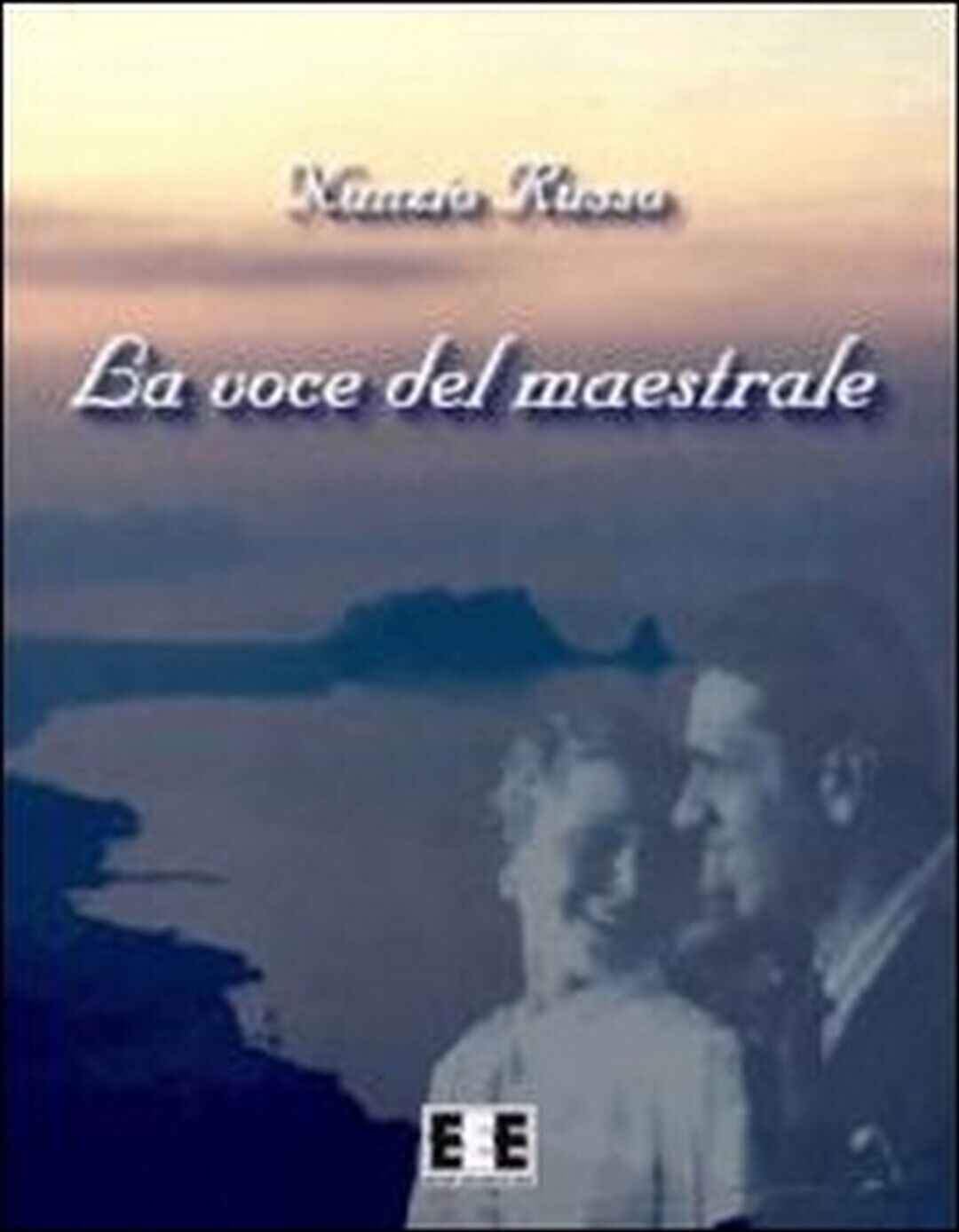 La voce del maestrale  di Nunzio Russo,  2013,  Eee-edizioni Esordienti libro usato