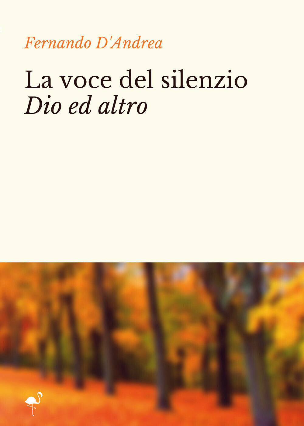 La voce del silenzio Dio ed altro di Fernando d'Andrea,  2021,  Gruppo Culturale libro usato