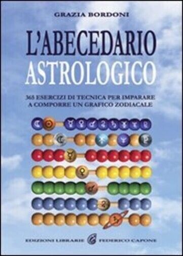 L'abecedario astrologico. 365 esercizi per imparare a comporre un grafico zodiac libro usato
