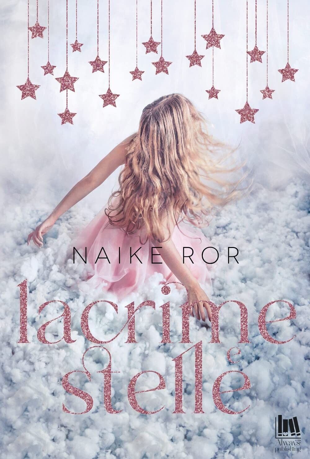 Lacrime e stelle di Naike Ror, 2023, Always Publishing libro usato