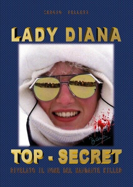 Lady Diana Top-Secret  - Sergio Felleti,  2017,  Youcanprint- ER libro usato