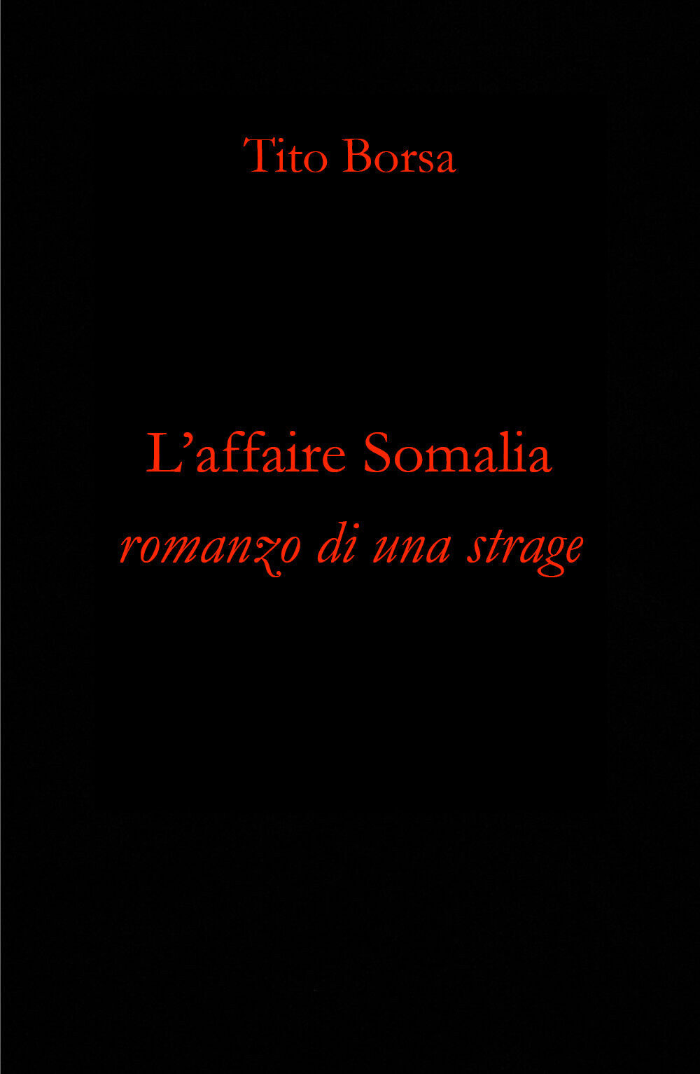 L'affaire Somalia. Romanzo di una strage di Tito Borsa,  2020,  Youcanprint libro usato
