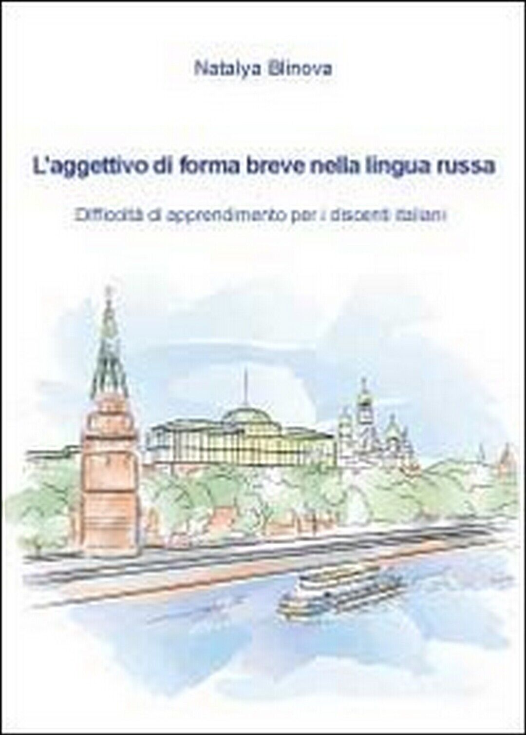 L'aggettivo di forma breve nella lingua  di Natalya Blinova,  2012,  Youcanprint libro usato