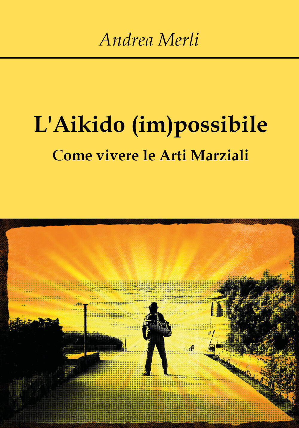 L'aikido (im)possibile - Andrea Merli,  2018,  Youcanprint libro usato