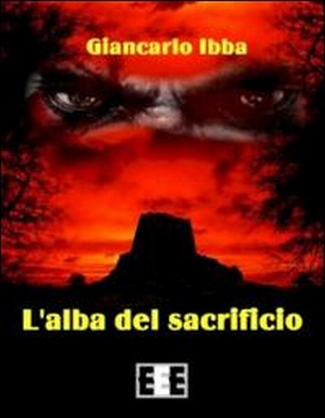 L'alba del sacrificio  di Ibba Giancarlo,  2014,  Eee-edizioni Esordienti libro usato
