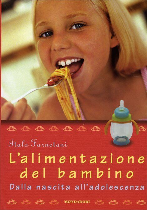 L'alimentazione del bambino di Italo Farnetani,  2004,  Mondadori Electa libro usato