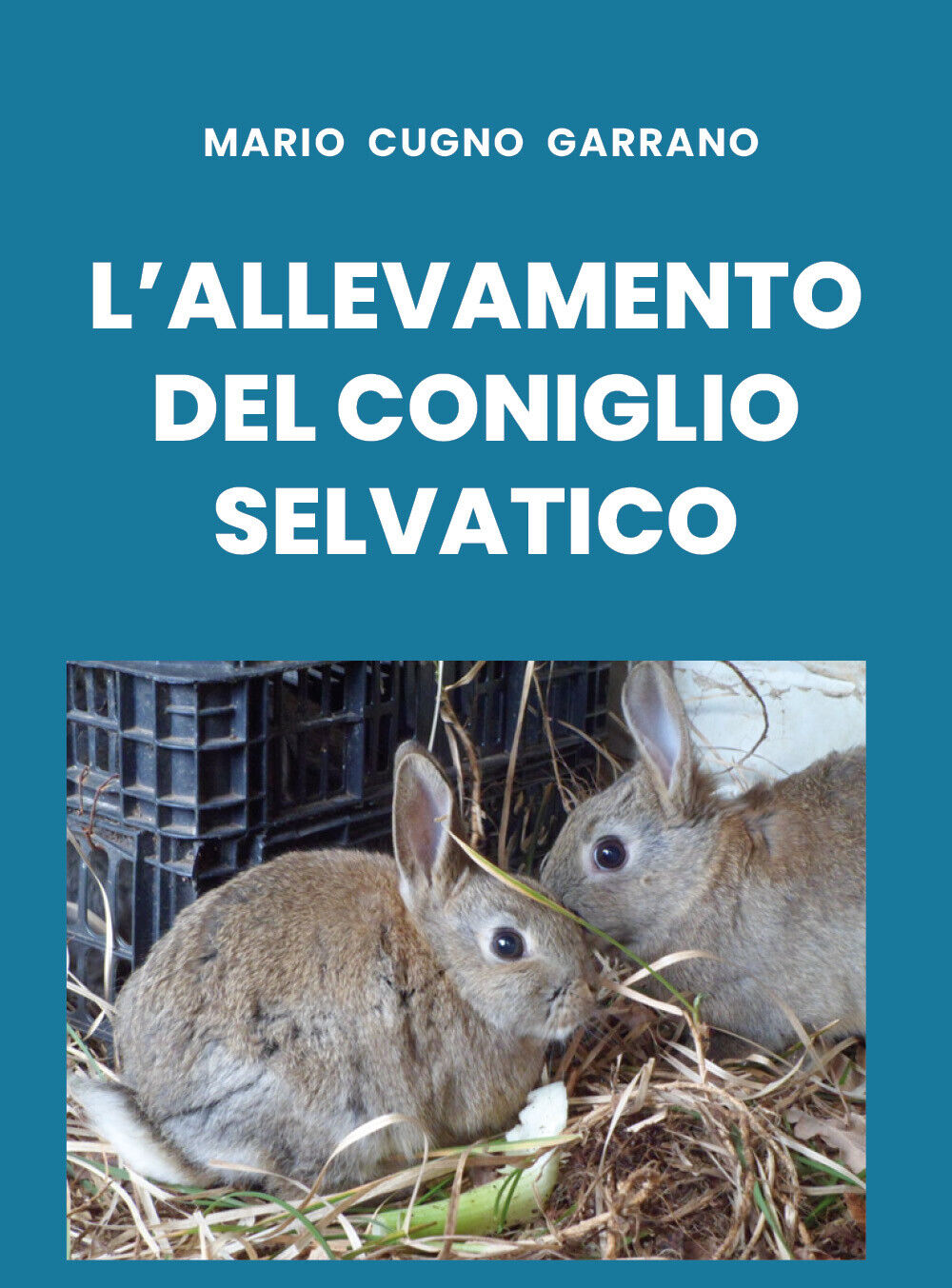 L'allevamento del coniglio selvatico di Mario Cugno Garrano,  2019,  Youcanprint libro usato