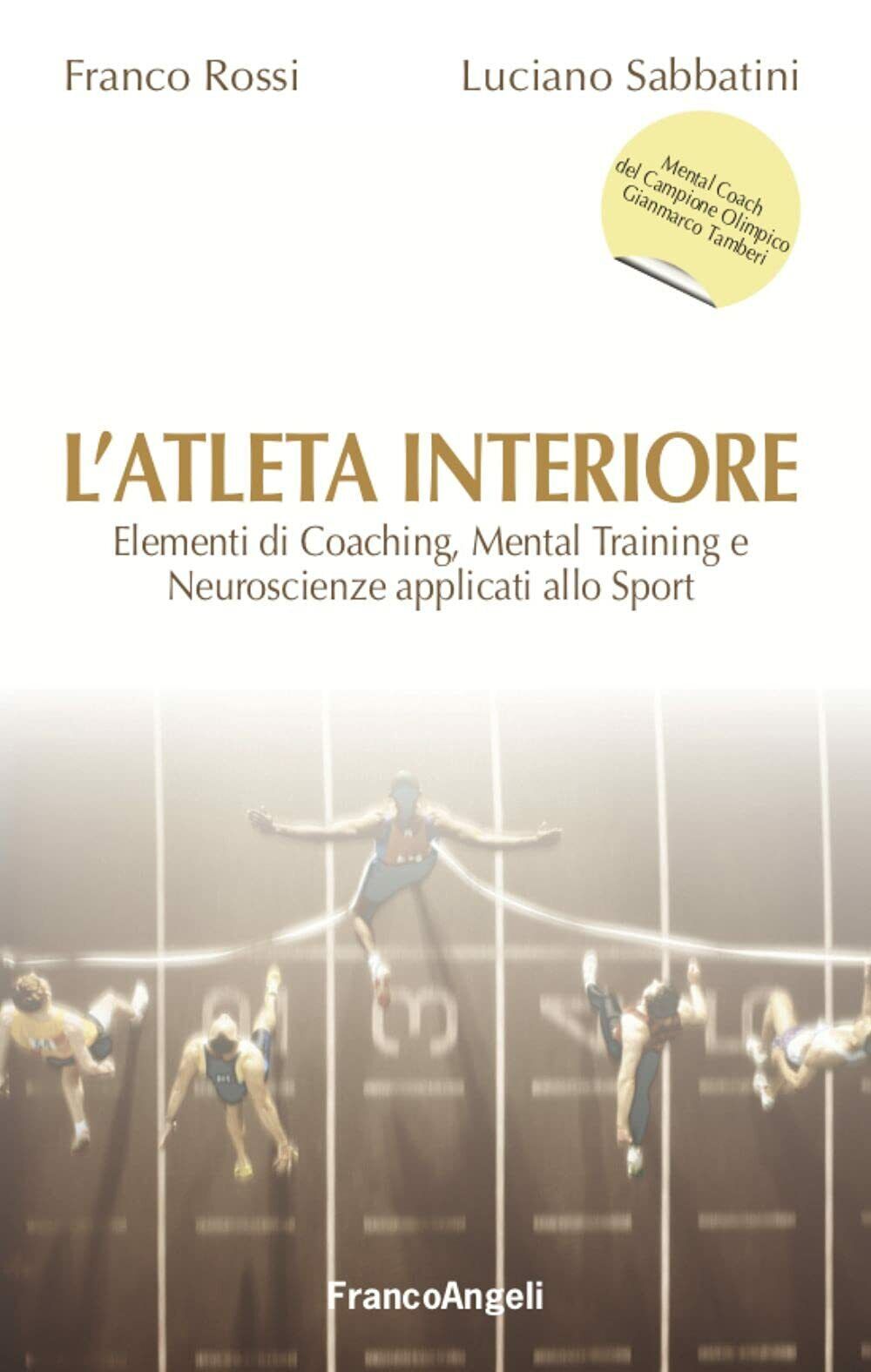 L'atleta interiore - Franco Rossi, Luciano Sabbatini - Franco Angeli, 2021 libro usato