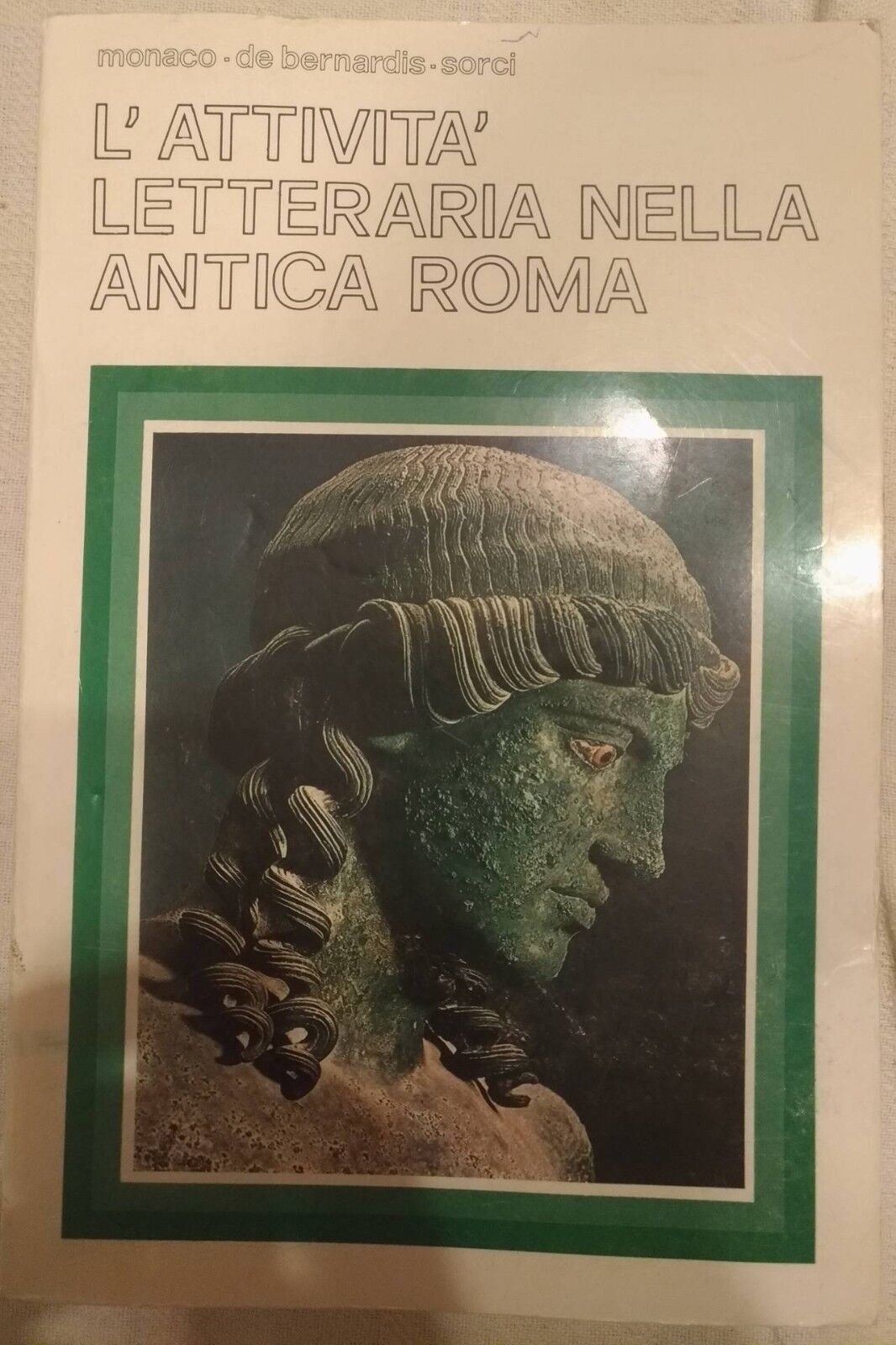 L'attivit? letteraria nell'antica roma - Monaco, De Bernardis, Sorci, 1982 - S libro usato