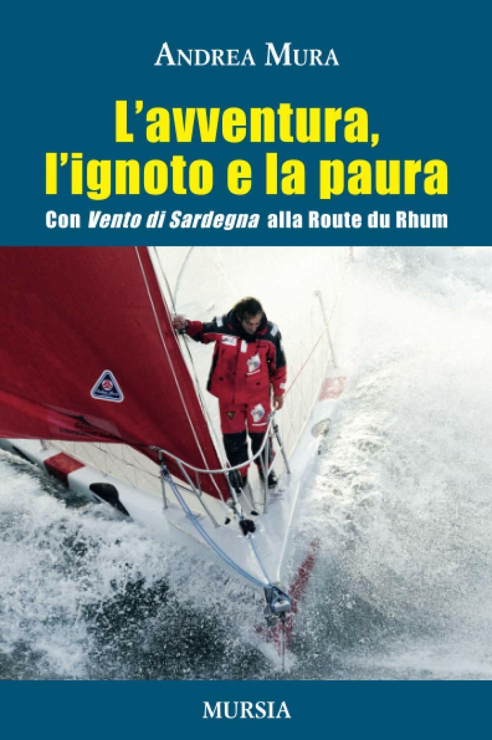 L'avventura, l'ignoto e la paura -  Andrea Mura - Ugo Mursia, 2013 libro usato