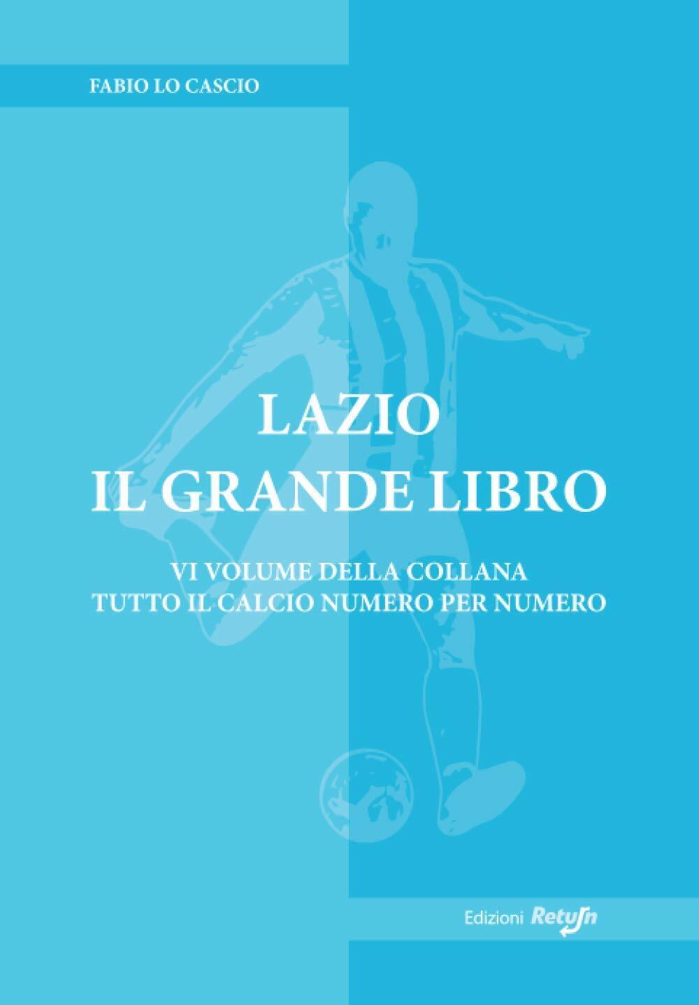 Lazio il Grande Libro - Fabio Lo Cascio - Return, 2019 libro usato