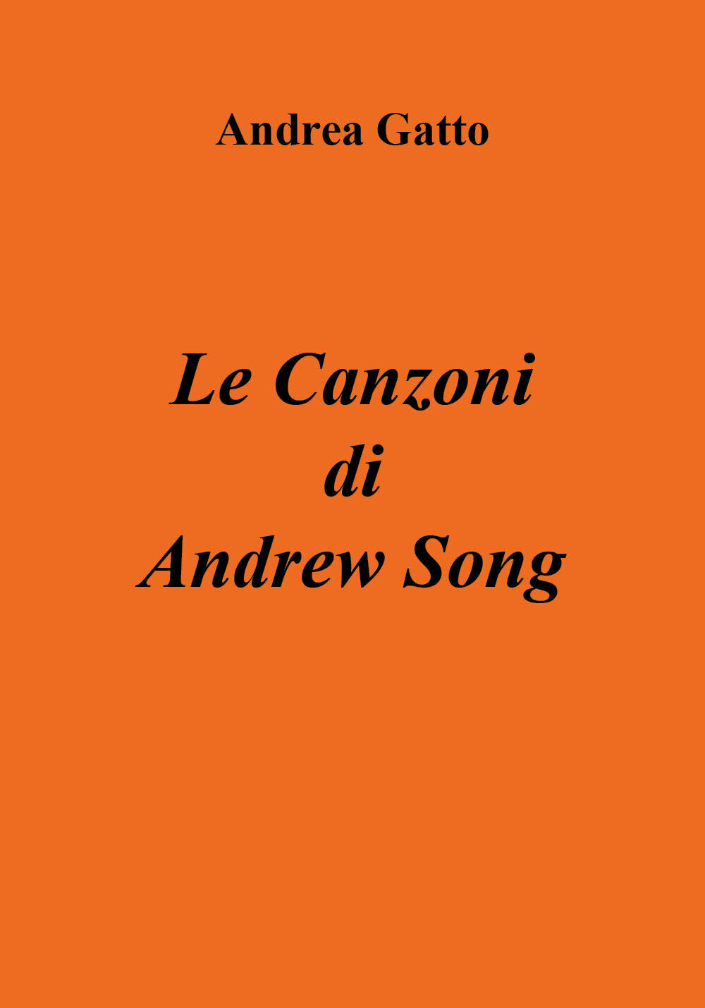 Le Canzoni di Andrew Song di Andrea Gatto,  2018,  Youcanprint libro usato