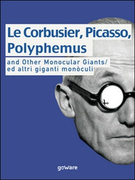 Le Corbusier, Picasso, Polyphemus and other monocular giants - ER libro usato
