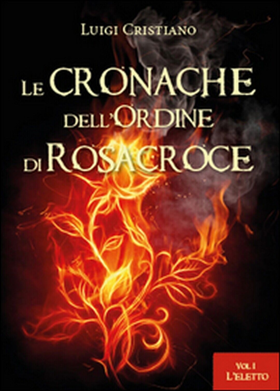Le Cronache delL'Ordine di Rosacroce  di Luigi Cristiano,  2015,  Youcanprint libro usato