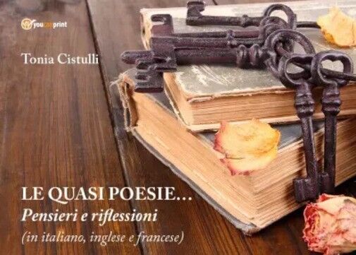Le Quasi Poesie di Tonia Cistulli, 2022, Youcanprint libro usato