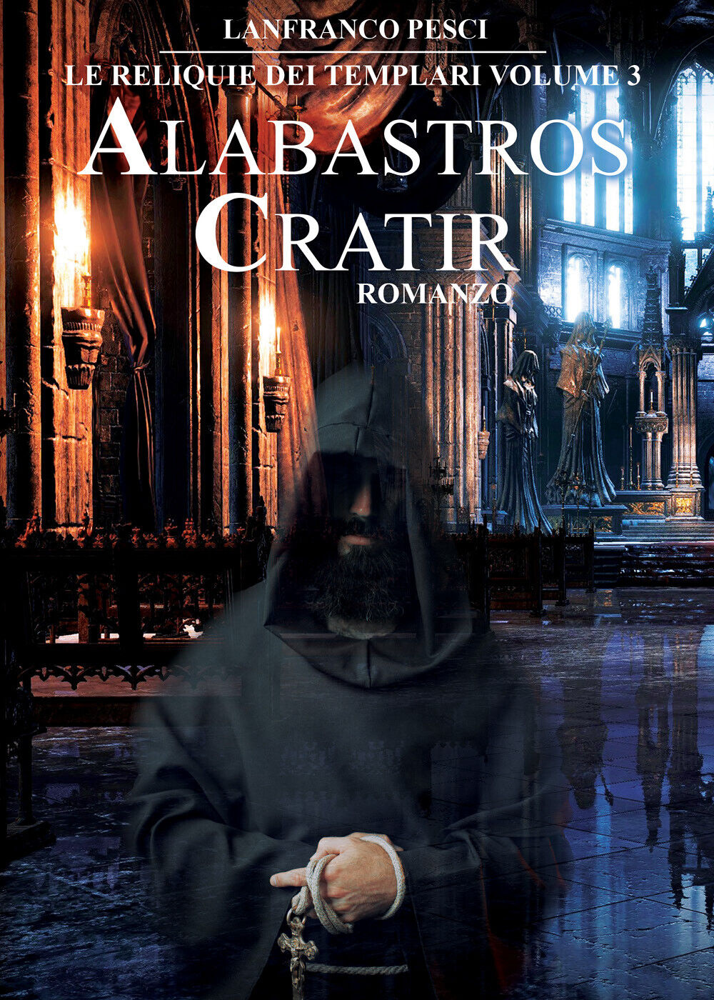 Le Reliquie dei Templari - Volume 3. Alabastros Cratir di Lanfranco Pesci,  2021 libro usato