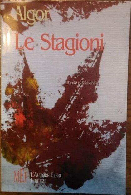 Le Stagioni - Algor,  2009,  L'Autore Libri Firenze libro usato