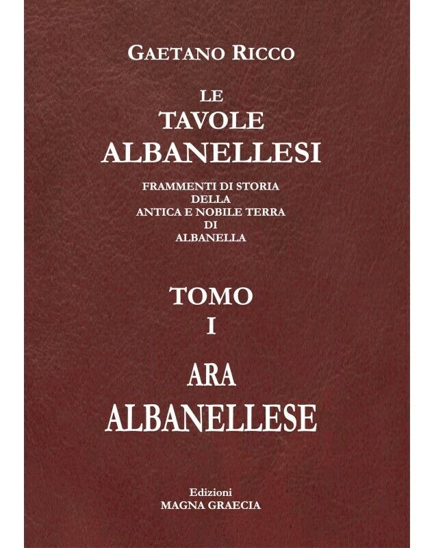 Le Tavole Albanellesi. - Gaetano Ricco,  2018,  Edizioni Magna Graecia libro usato