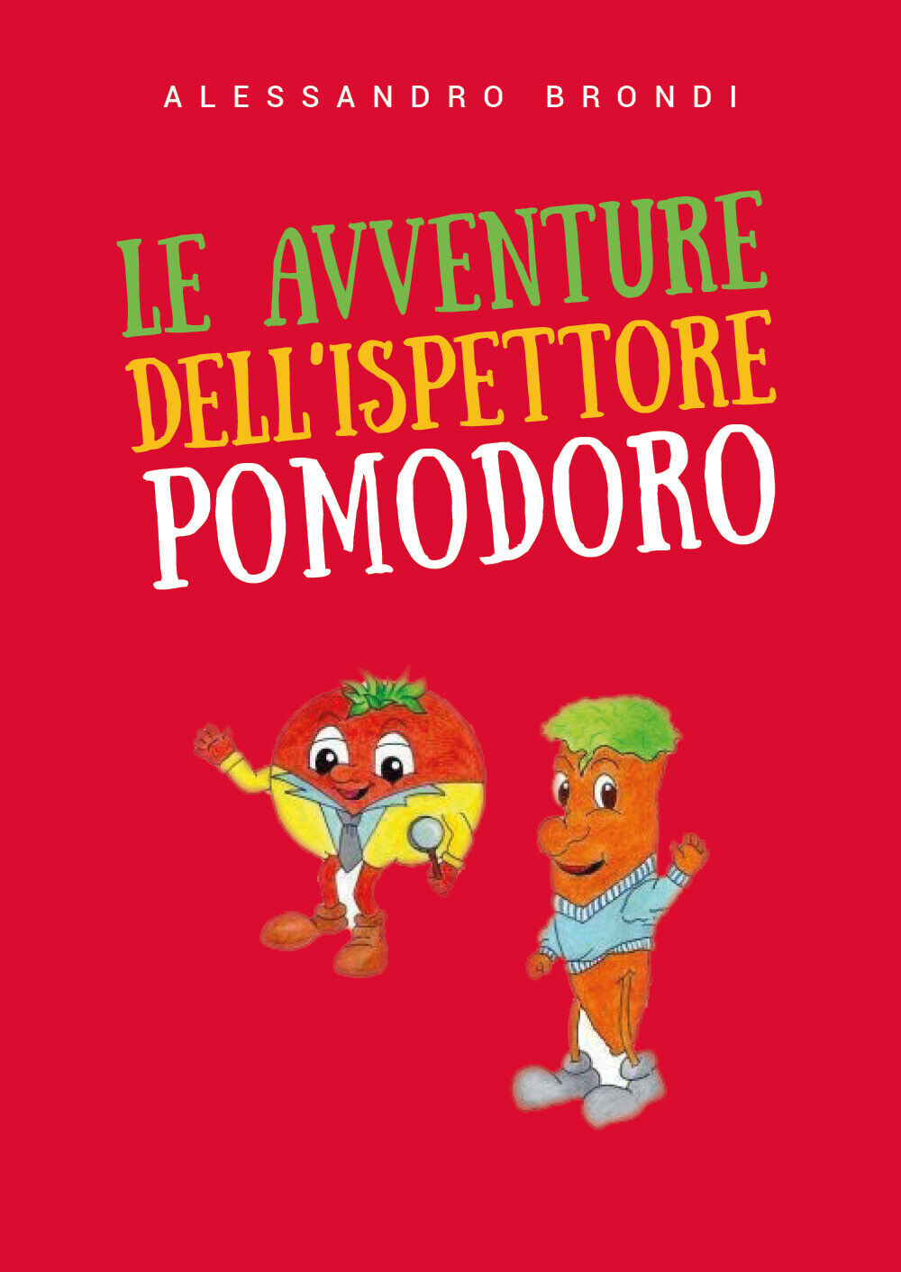 Le avventure delL'Ispettore Pomodoro - Alessandro Brondi,  2019,  Youcanprint libro usato