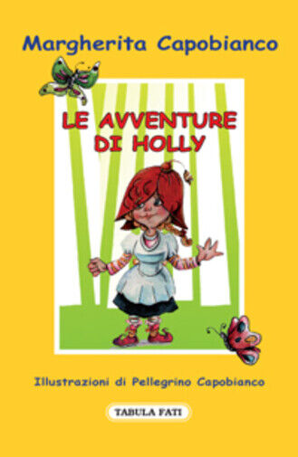 Le avventure di Holly di Margherita Capobianco,  2011,  Tabula Fati libro usato