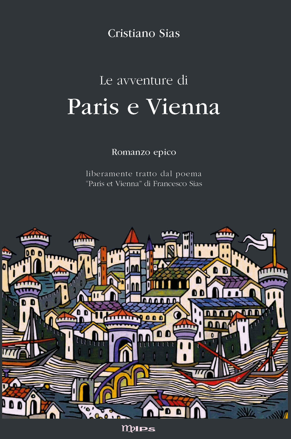 Le avventure di Paris e Vienna. Romanzo epico di Cristiano Sias,  2021,  Youcanp libro usato