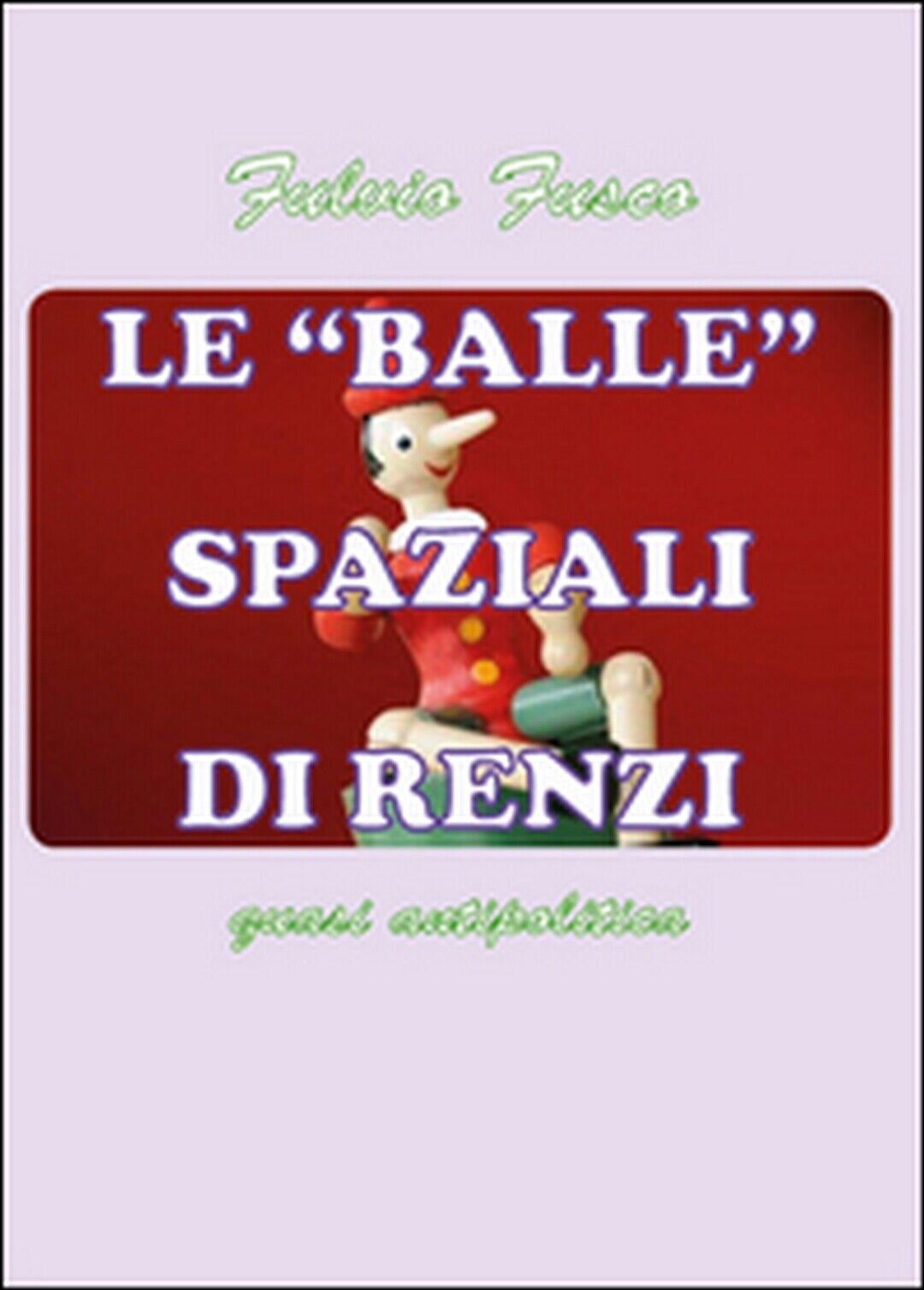 Le balle spaziali di Renzi, di Fulvio Fusco,  2015,  Youcanprint libro usato