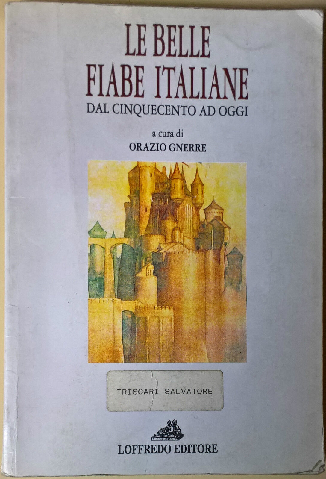 Le belle fiabe italiane dal Cinquecento ad oggi - O. Gnerre - 1995, Loffredo - L libro usato