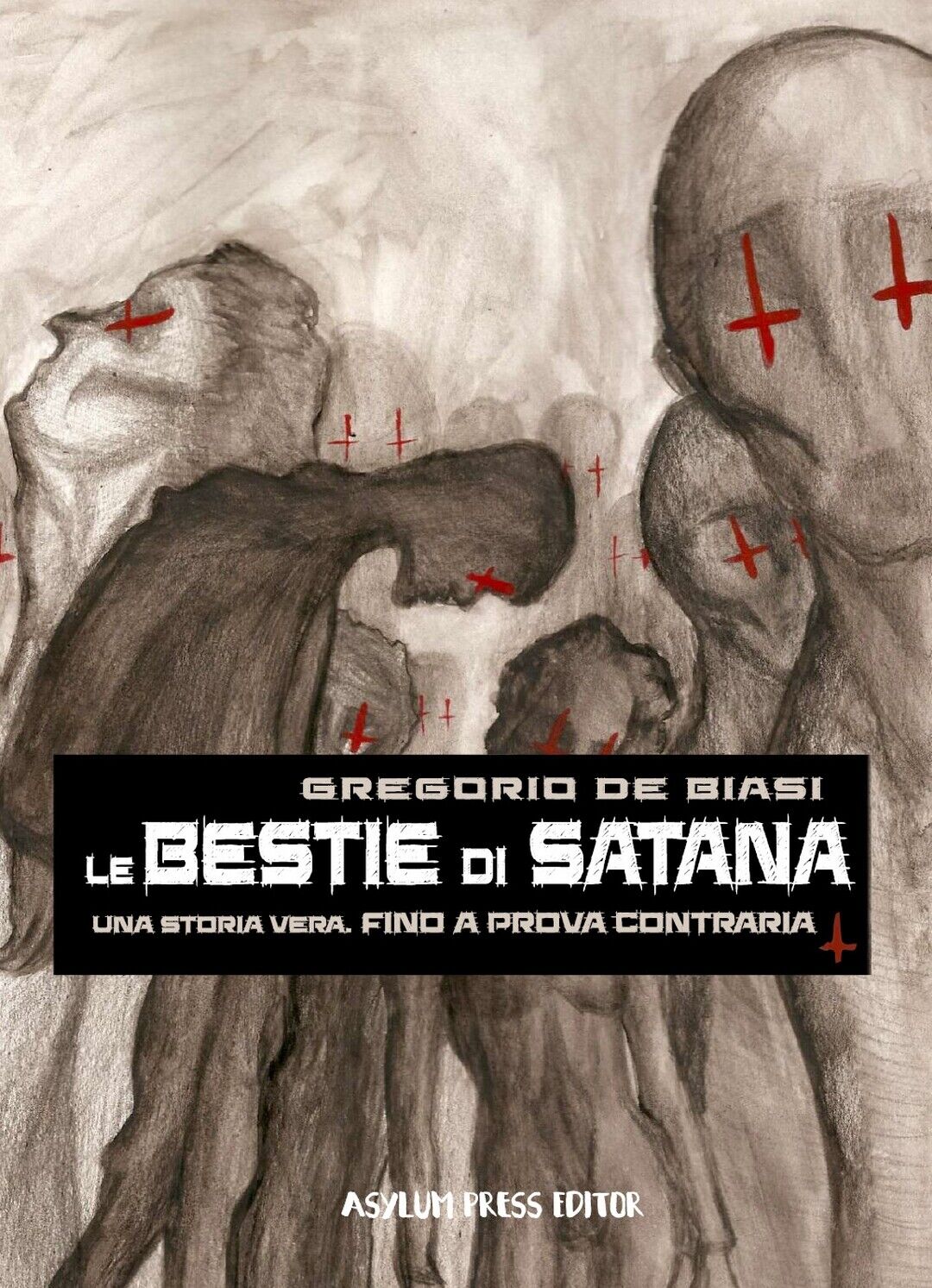 Le bestie di Satana  di Gregorio De Biasi,  2019,  Asylum Press Editor libro usato