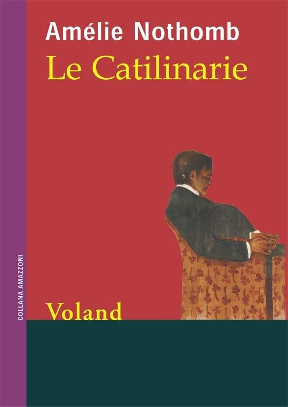Le catilinarie di Am?lie Nothomb, 2005, Voland libro usato
