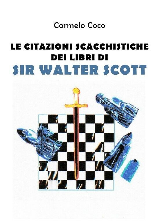Le citazioni scacchistiche dei libri di Sir Walter Scott  di Carmelo Coco,  2019 libro usato