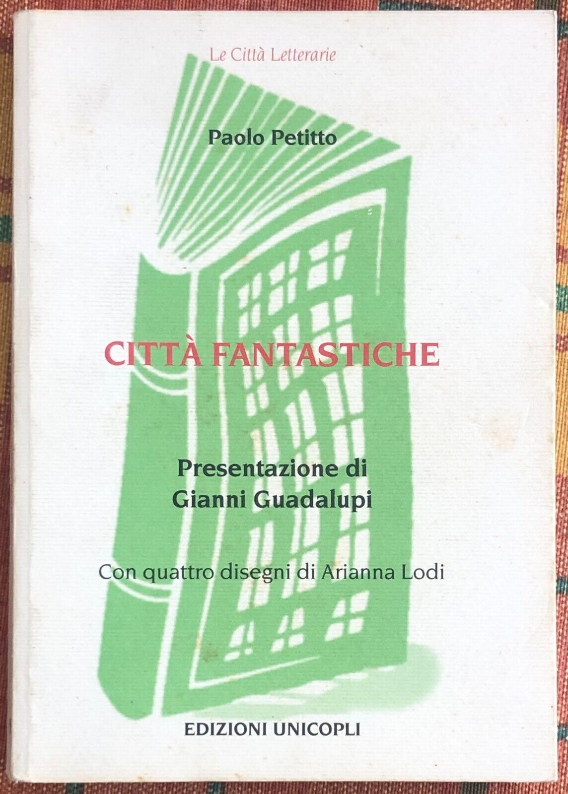 Le citt? fantastiche di Paolo Petitto, 2000, Unicopli libro usato