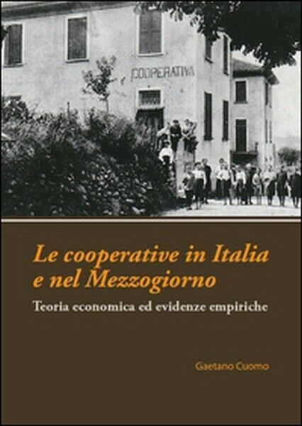 Le cooperative in Italia e nel Mezzogiorno. Teoria economica ed evidenze empiric libro usato