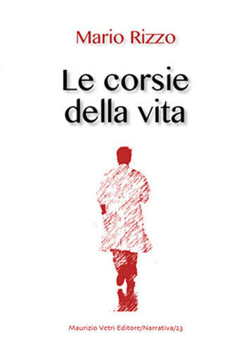 Le corsie della vita di Mario Rizzo,  2020,  Maurizio Vetri Editore libro usato