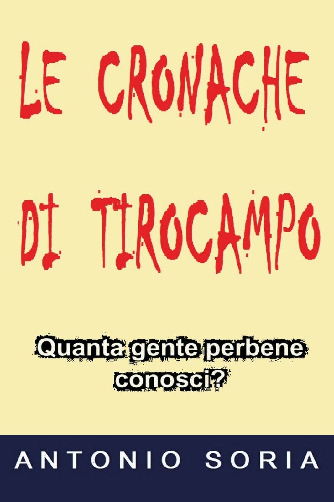 Le cronache di Tirocampo. (Paperback Edition)  di Antonio Soria,  2018,  Youcanp libro usato