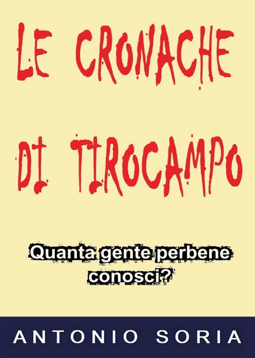 Le cronache di Tirocampo.(Pocket Edition)  di Antonio Soria,  2018,  Youcanprint libro usato