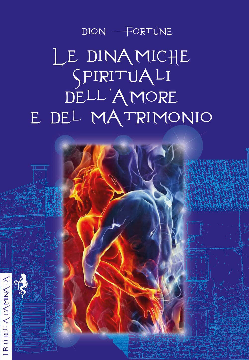 Le dinamiche spirituali dell'amore e del matrimonio - Dion Fortune - Anguana libro usato