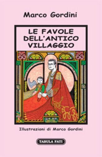 Le favole delL'antico villaggio di Marco Gordini,  2012,  Tabula Fati libro usato