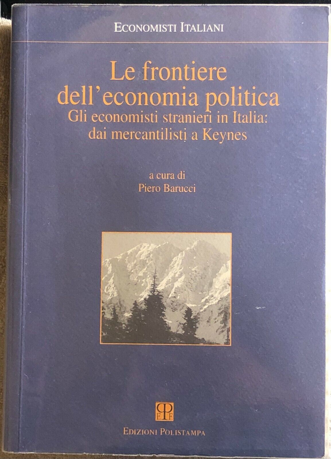 Le frontiere delL'economia politica di Piero Barucci,  2003,  Edizioni Polistamp libro usato