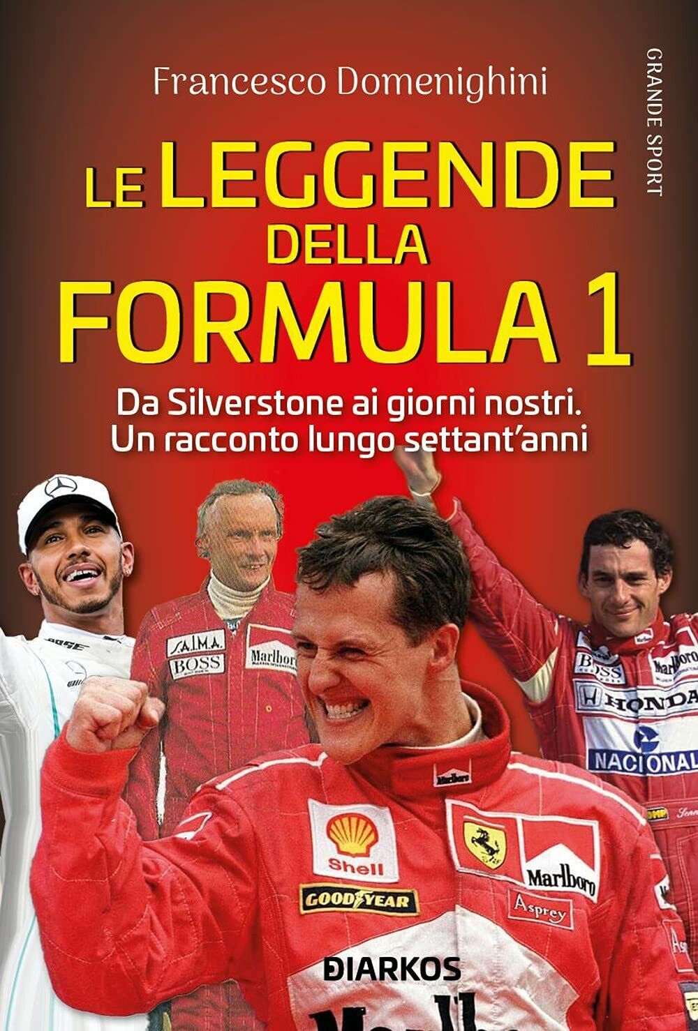 Le leggende della Formula 1 - Francesco Domenighini - DIARKOS, 2021 libro usato