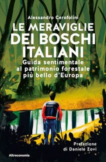  Le meraviglie dei boschi italiani. Guida sentimentale al patrimonio forestale p libro usato