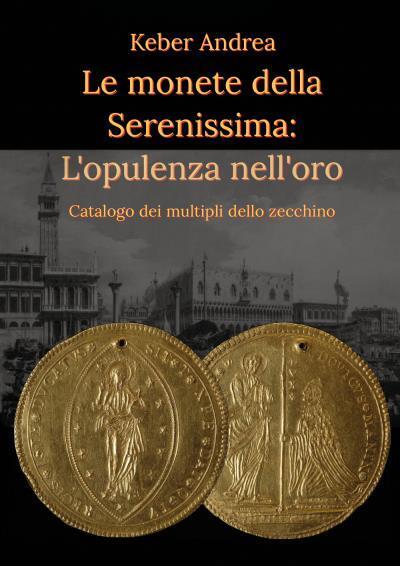 Le monete della Serenissima: L'opulenza nelL'oro di Andrea Keber,  2022,  Youcan libro usato