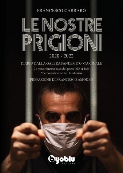  Le nostre prigioni di Francesco Carraro, 2022, Byoblu Edizioni libro usato