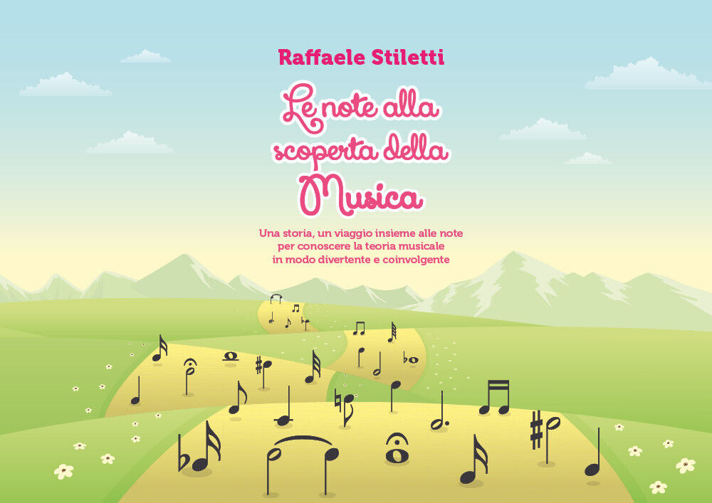 Le note alla scoperta della musica di Raffaele Stiletti,  2020,  Youcanprint libro usato