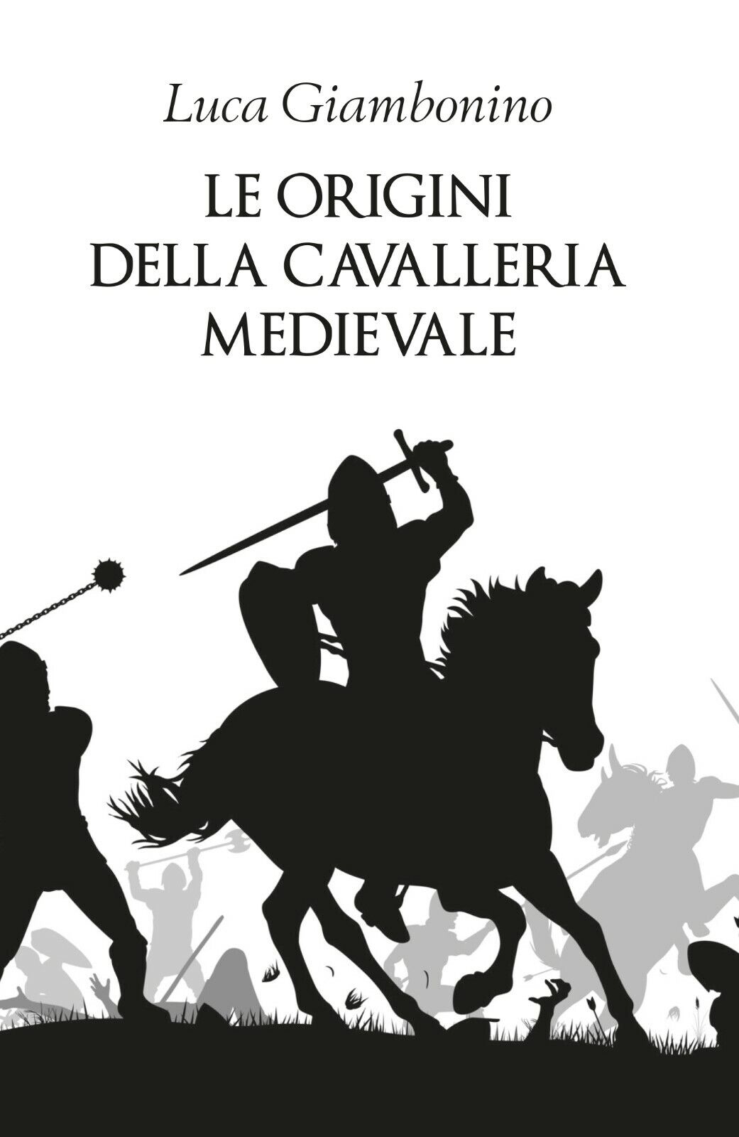 Le origini della cavalleria medievale - Luca Giambonino,  2019 - P libro usato