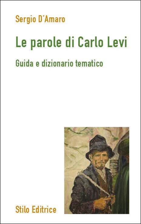 Le parole di Carlo Levi - Sergio D'Amaro - Stilo, 2019 libro usato