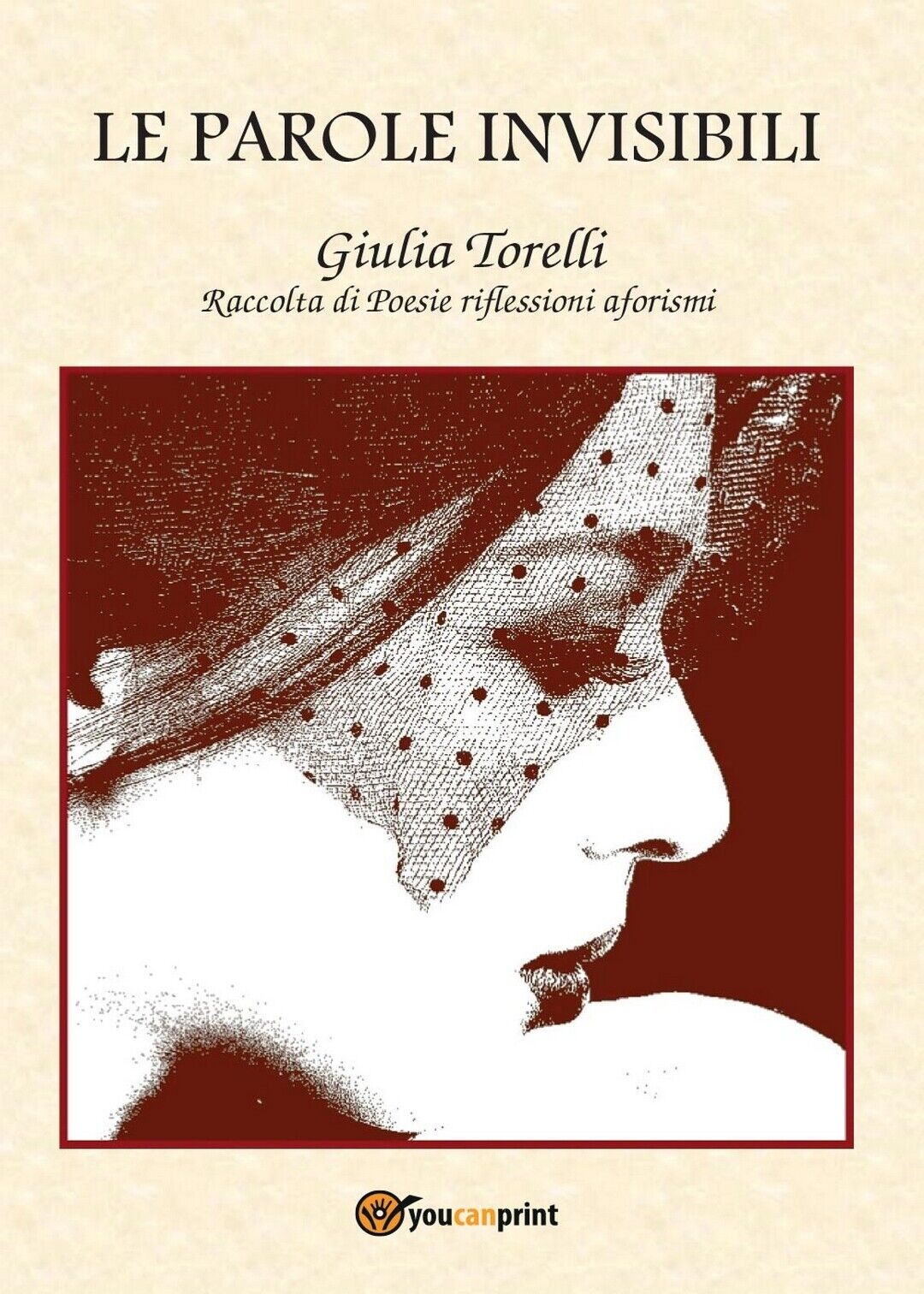 Le parole invisibili  di Giulia Torelli,  2016,  Youcanprint libro usato