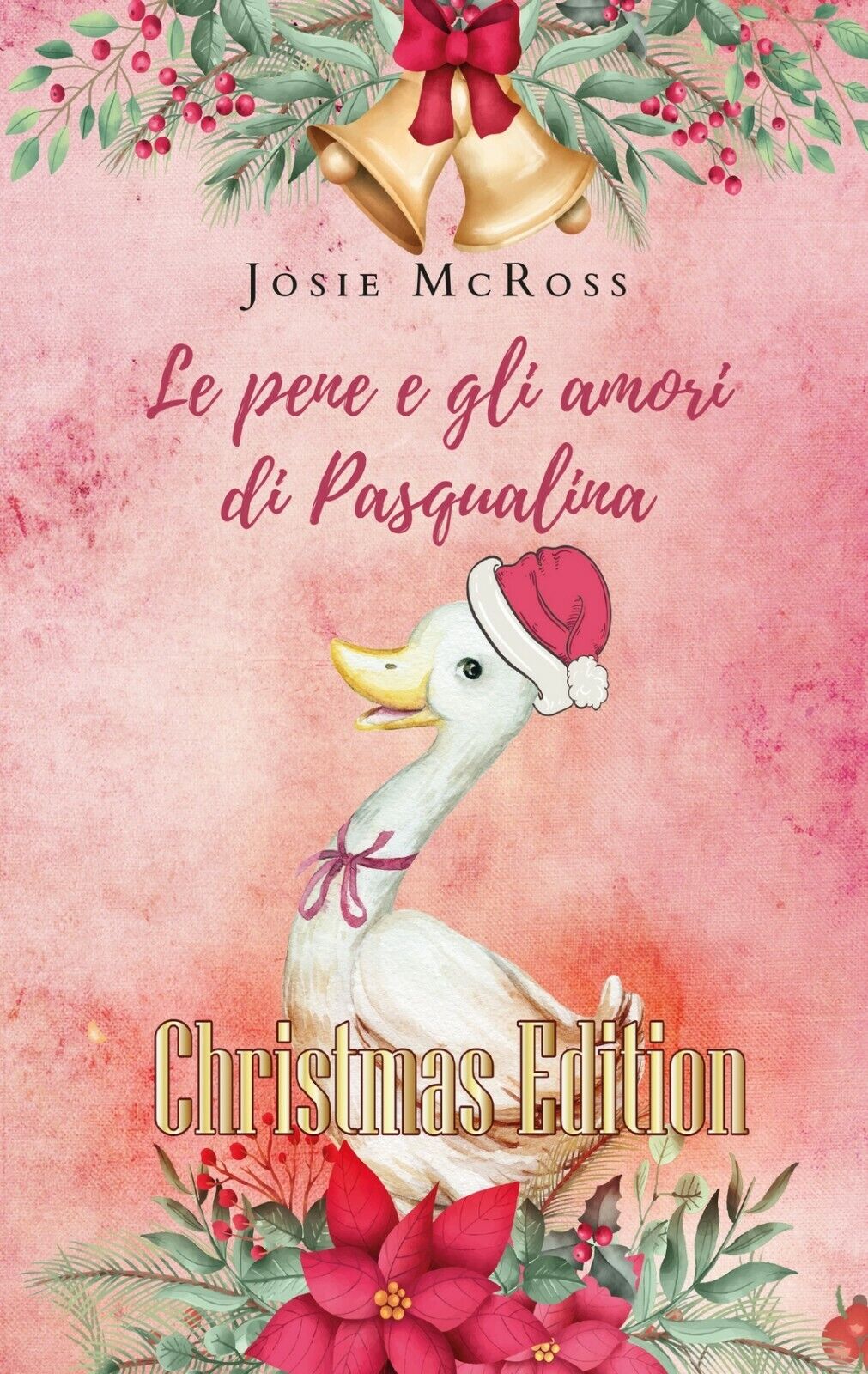 Le pene e gli amori di Pasqualina Christmas Edition  di Josie Mcross,  2019 libro usato
