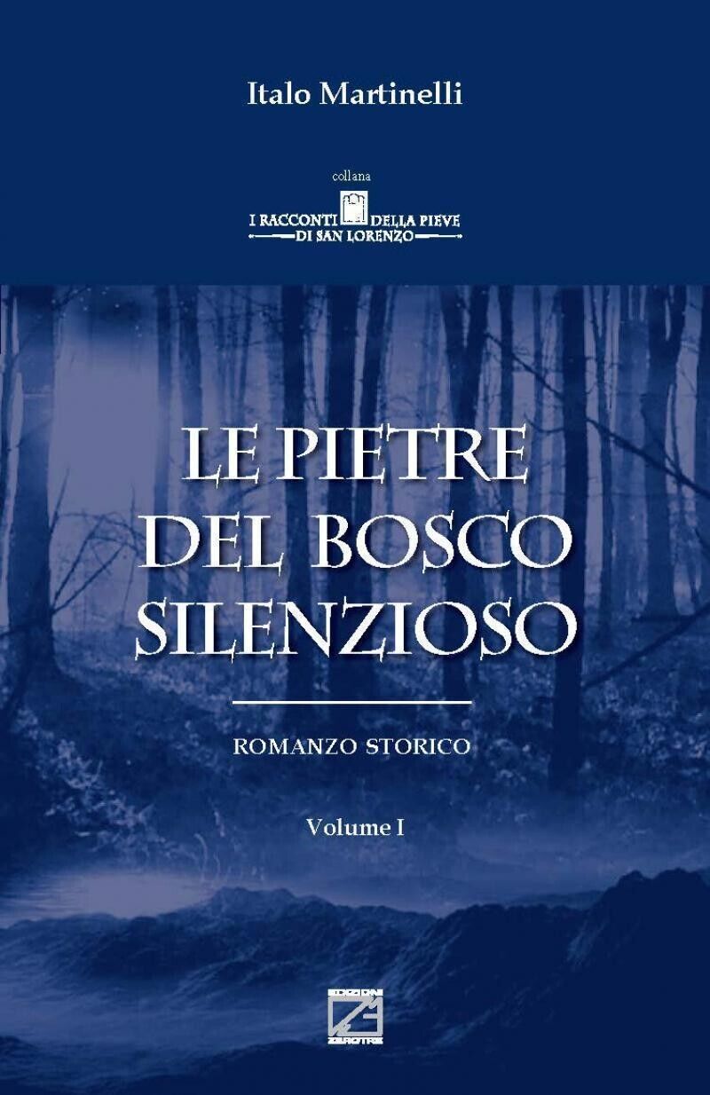 Le pietre del bosco silenzioso di Italo Martinelli, 2019, Edizioni03 libro usato