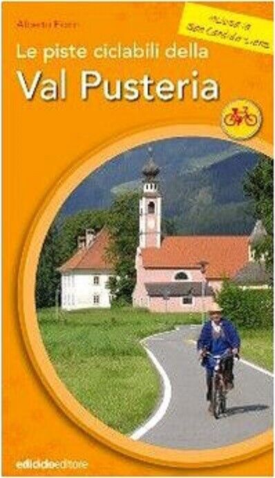 Le piste ciclabili della Val Pusteria - Alberto Fiorin - Ediciclo, 2007 libro usato
