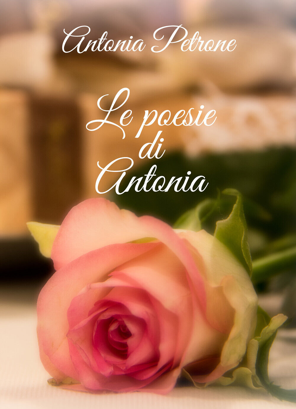 Le poesie di Antonia di Antonia Petrone,  2020,  Youcanprint libro usato